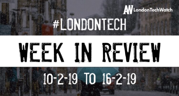 #LondonTech Week in Review: 10/2/19-16/2/19