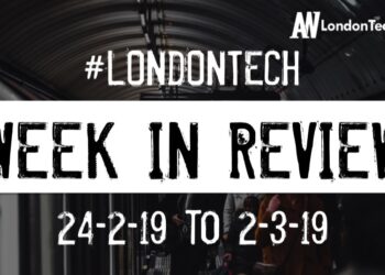 #LondonTech Week in Review: 24/2/19-2/3/19