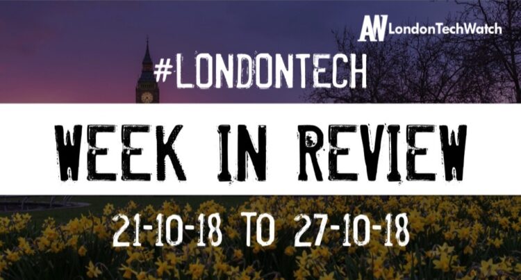 #LondonTech Week in Review: 21/10/18-27/10/18
