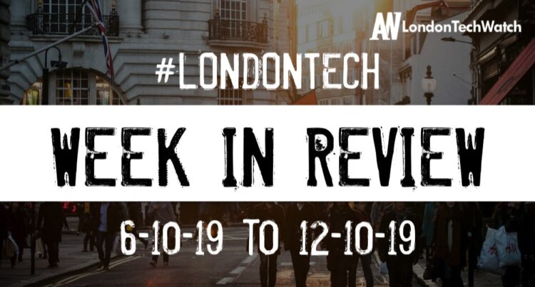 #LondonTech Week in Review: 6/10/19-12/10/19