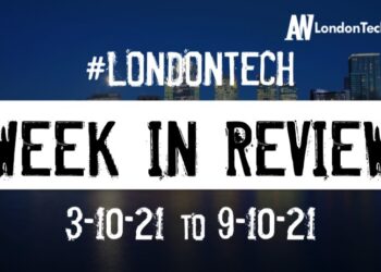 #Londontech Week in Review: 3/10/21-9/10/21