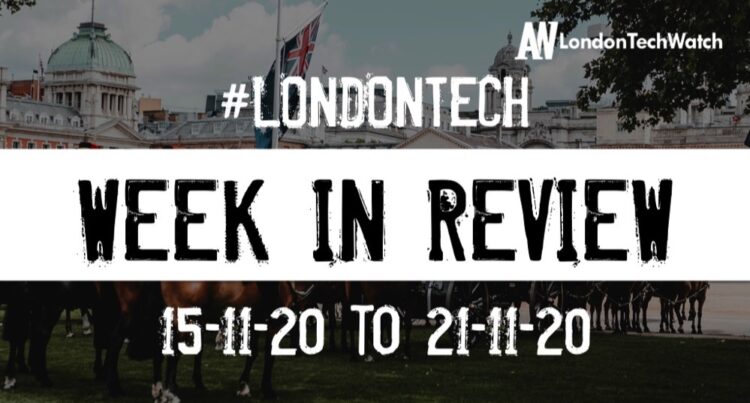 #LondonTech Week in Review: 15/11/20-21/11/20