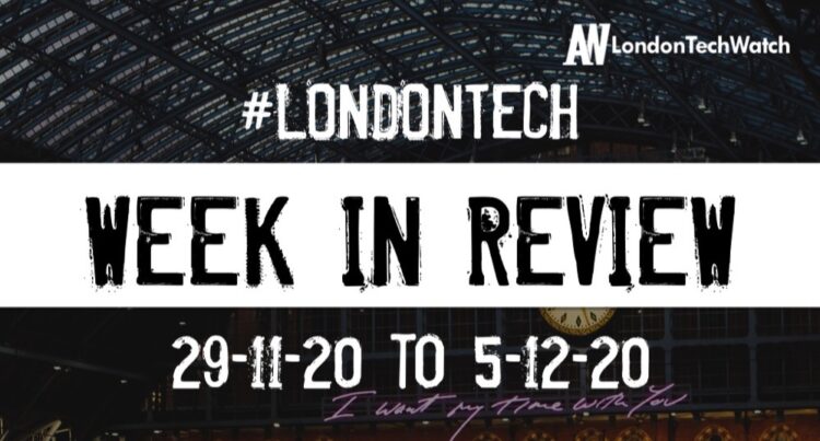 #LondonTech Week in Review: 29/11/20-5/12/20