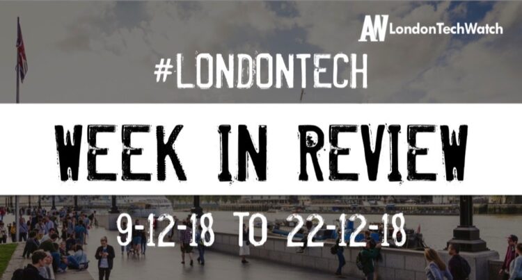 #LondonTech Week in Review: 9/12/18-22/12/18