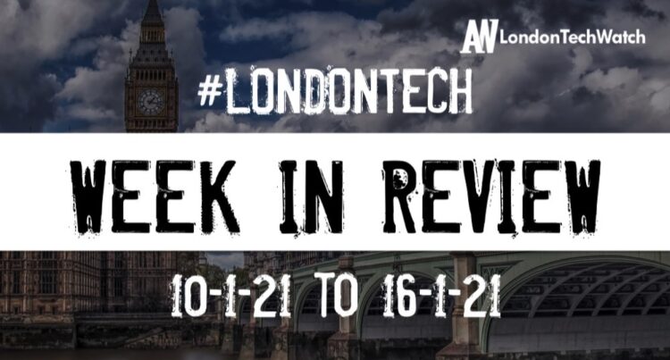 #Londontech Week in Review: 10/1/21-16/1/21