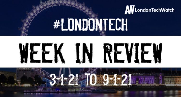 #Londontech Week in Review: 3/1/21-9/1/21