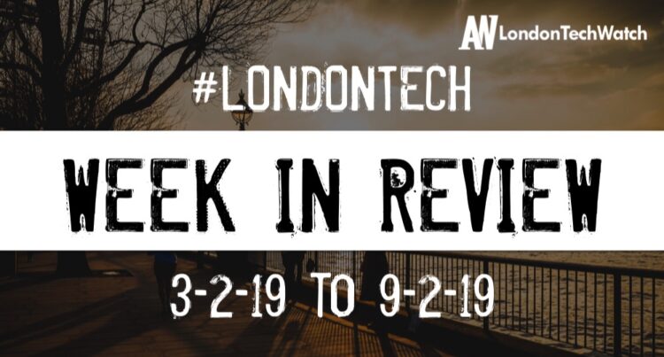 #LondonTech Week in Review: 3/2/19-9/2/19