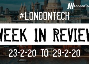 #LondonTech Week in Review: 23/2/20-29/2/20