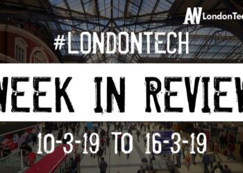 #LondonTech Week in Review: 10/3/19-16/3/19