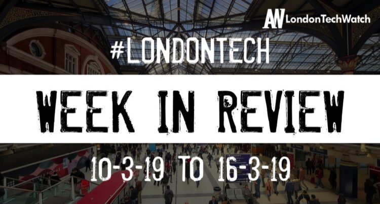 #LondonTech Week in Review: 10/3/19-16/3/19