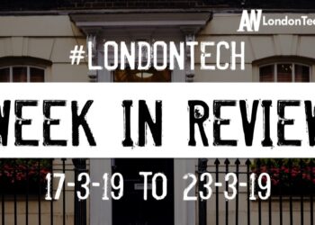 #LondonTech Week in Review: 17/3/19-23/3/19