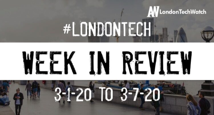 #LondonTech Week in Review: 1/3/20-7/3/20