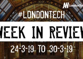 #LondonTech Week in Review: 24/3/19-30/3/19