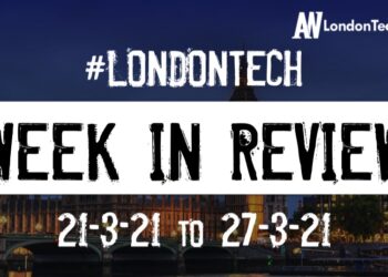 #Londontech Week in Review: 21/2/21-27/3/21
