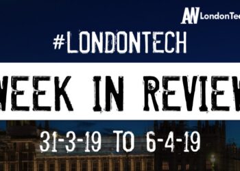 #LondonTech Week in Review: 31/3/19-6/4/19