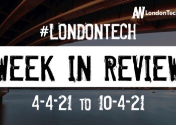 #Londontech Week in Review: 4/4/21-10/4/21