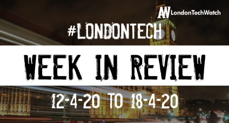 #LondonTech Week in Review: 12/4/20-18/4/20