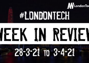 #Londontech Week in Review: 28/2/21-3/4/21