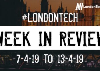 #LondonTech Week in Review: 7/4/19-13/4/19