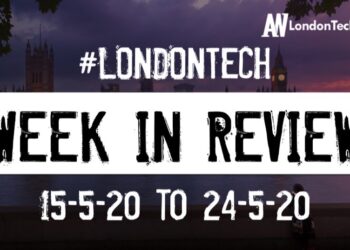 #LondonTech Week in Review: 17/5/20-23/5/20