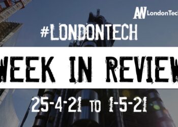 #Londontech Week in Review: 25/4/21-1/5/21