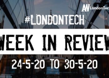 #LondonTech Week in Review: 24/5/20-30/5/20