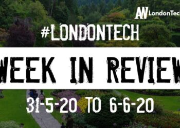 #LondonTech Week in Review: 31/5/20-6/6/20