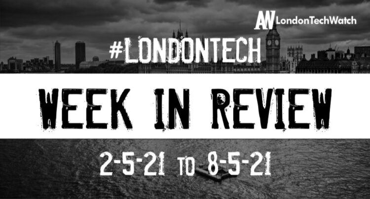 #Londontech Week in Review: 2/5/21-8/5/21