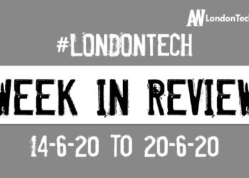 #LondonTech Week in Review: 14/6/20-20/6/20