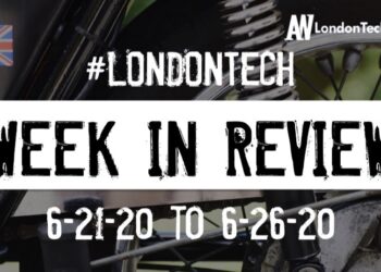 #LondonTech Week in Review: 21/6/20-27/6/20