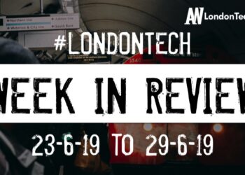#LondonTech Week in Review: 23/6/19-29/6/19