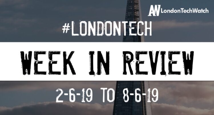 #LondonTech Week in Review: 2/6/19-8/6/19