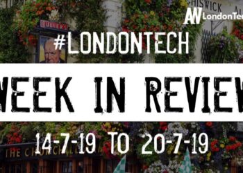 #LondonTech Week in Review: 14/7/19-20/7/19