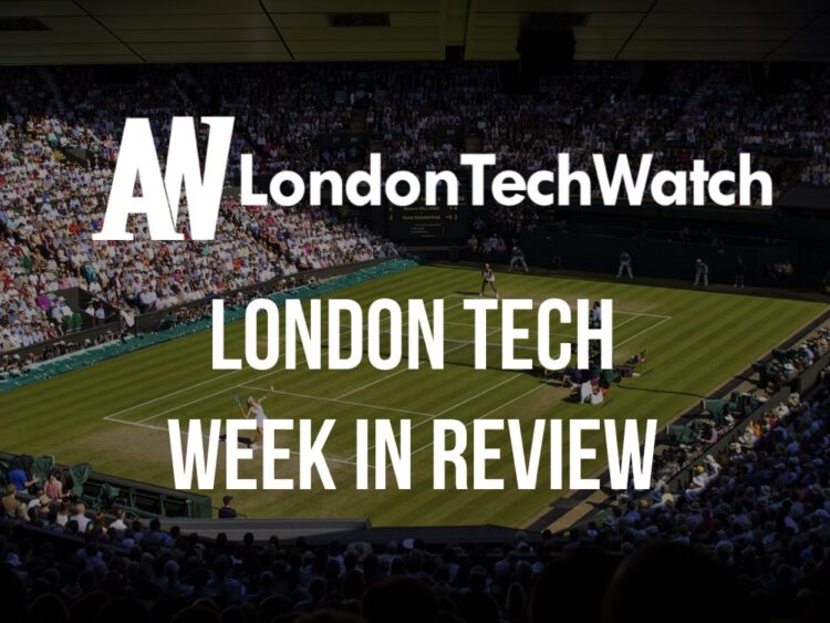 #LondonTech Week in Review: 22/7/18 – 28/7/18