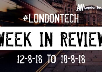#LondonTech Week in Review: 12/8/18-18/8/18