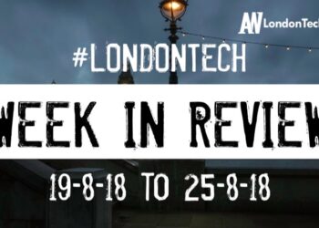 #LondonTech Week in Review: 19/8/18-25/8/18