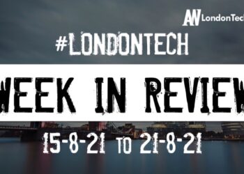 #Londontech Week in Review: 15/8/21-21/8/21