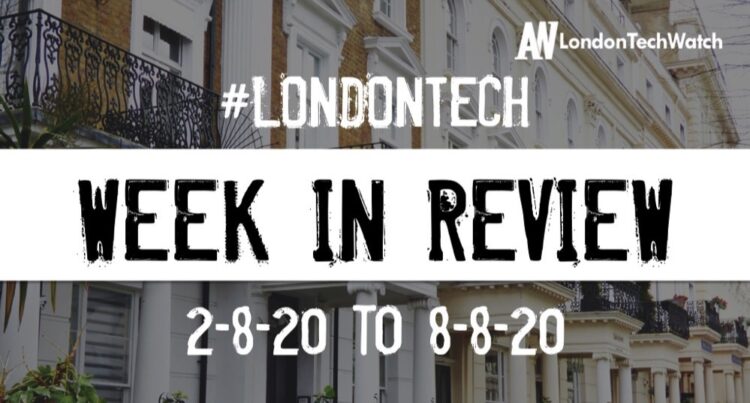 #LondonTech Week in Review: 2/8/20-8/8/20