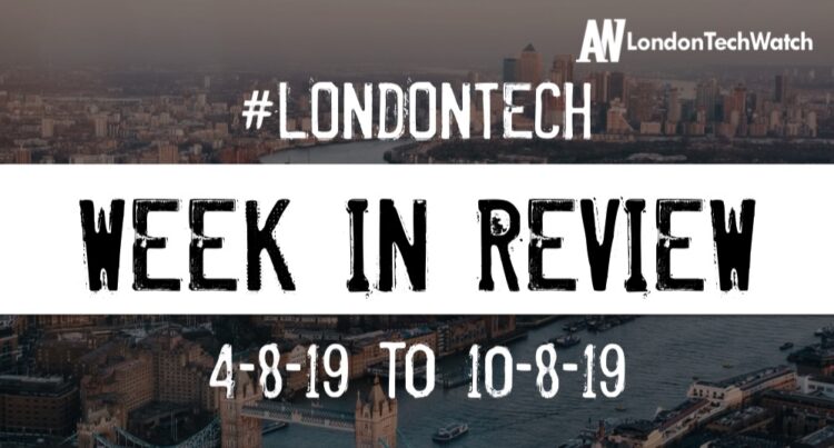 #LondonTech Week in Review: 4/8/19-10/8/19