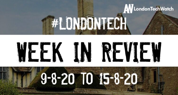 #LondonTech Week in Review: 9/8/20-15/8/20
