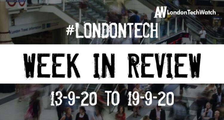 #LondonTech Week in Review: 13/9/20-19/9/20