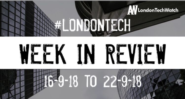 #LondonTech Week in Review: 15/9/18-22/9/18