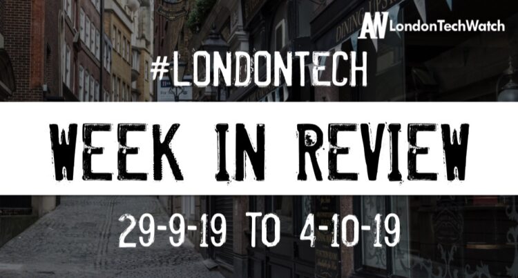 #LondonTech Week in Review: 29/9/19-5/10/19