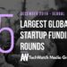 The 15 Largest Global Startup Funding Rounds of December 2019