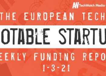The European Tech Weekly Notable Startup Funding Report 1/3/21