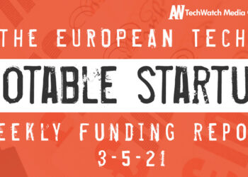 The European Tech Weekly Notable Startup Funding Report 3/5/21