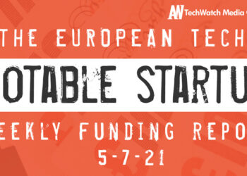 The European Tech Weekly Notable Startup Funding Report 5/7/21