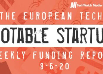 The European Tech Weekly Notable Startup Funding Report: 8/6/20
