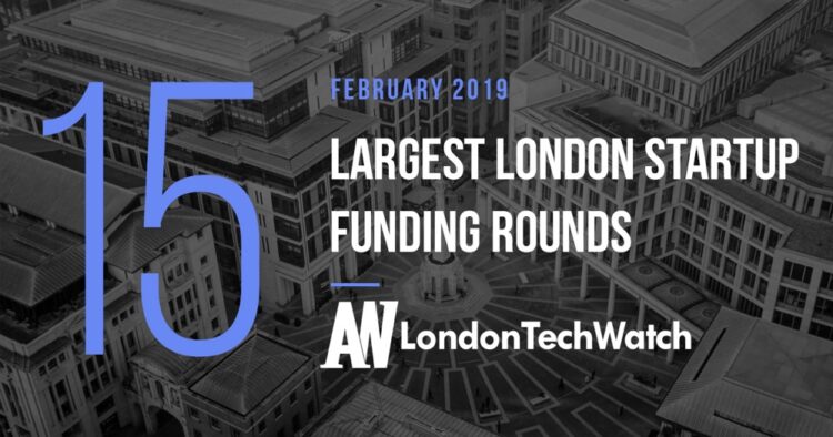 These 15 London Startups Raised the Most Capital in February 2019
