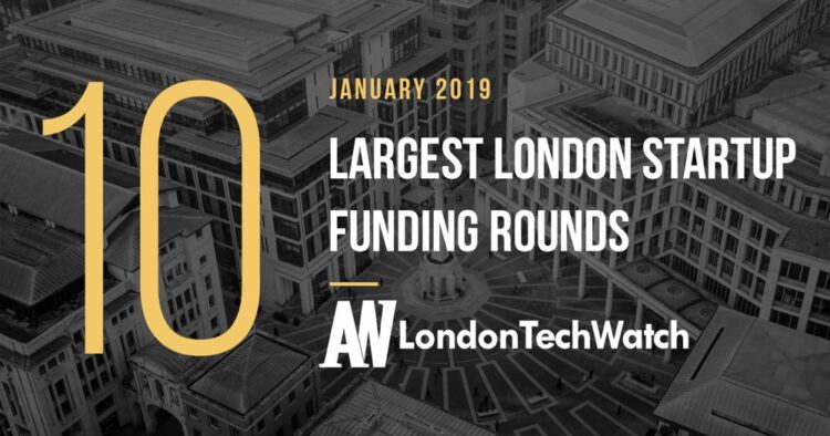 These 10 London Startups Raised the Most Capital in January 2019